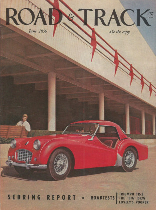 ROAD & TRACK 1956 JUNE - TR3, DKW 3=6, OSCA, LOTUS Mk XI LeMANS, ECONOMY RUN